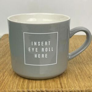 Opalhouse Insert Eye Roll Here Coffee Mug Sassy Teenager Sarcasm Humor Gray